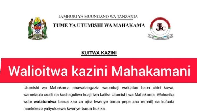 Walioitwa Kazini Tume ya Utumishi wa Mahakama, Call for Work Tume ya Utumishi wa Mahakama, kuitwa kazini tume ya utumishi wa mahakama